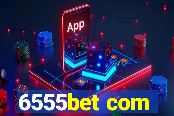 6555bet com